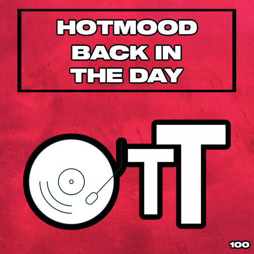 Hotmood - Back In The Day [OTT100]